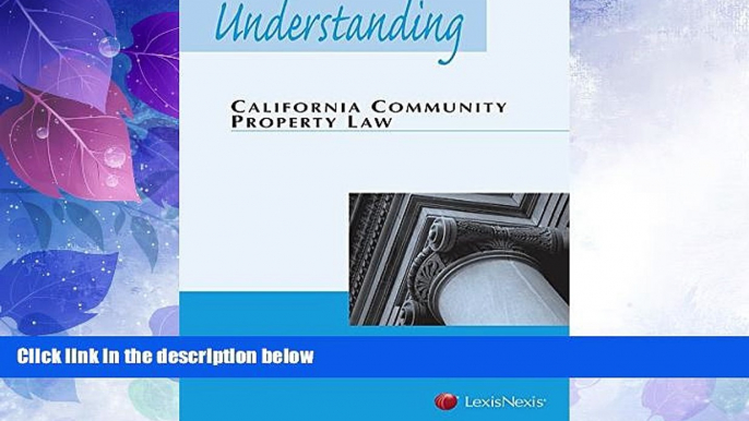 Big Deals  Understanding California Community Property Law (2015)  Full Read Most Wanted