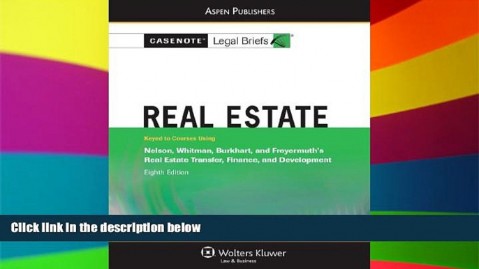 READ FULL  Real Estate: Nelson Whitman Burkhart   Freyermuth 8e (Casenote Legal Briefs)  READ