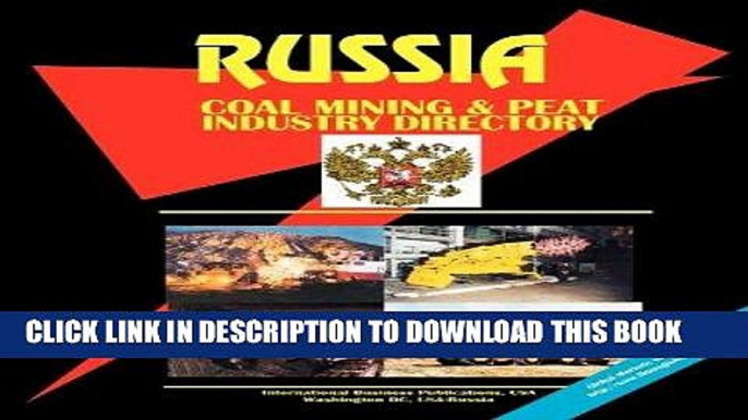 [New] Ebook Russia Coal and Peat Mining Industry Directory (World Business Library) Free Read