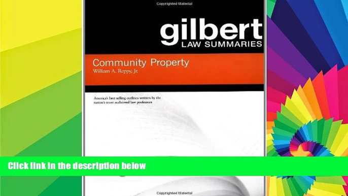 Must Have  Community Property (Gilbert Law Summaries)  READ Ebook Full Ebook