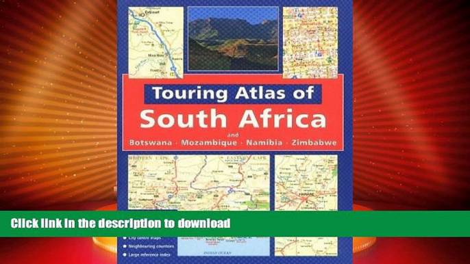FAVORITE BOOK  Touring Atlas of Southern Africa: and Botswana Mozambique, Namibia and Zimbabwe