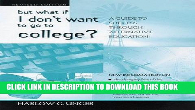 Read Now But What If I Don t Want to Go to College?: A Guide to Success Through Alternative