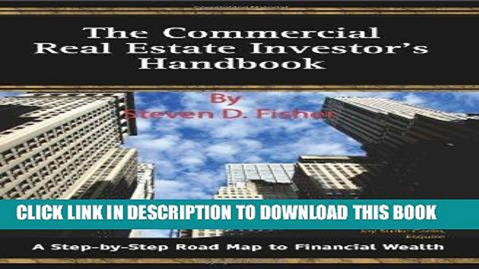 [Ebook] The Commercial Real Estate Investor s Handbook: A Step-by-Step Road Map to Financial