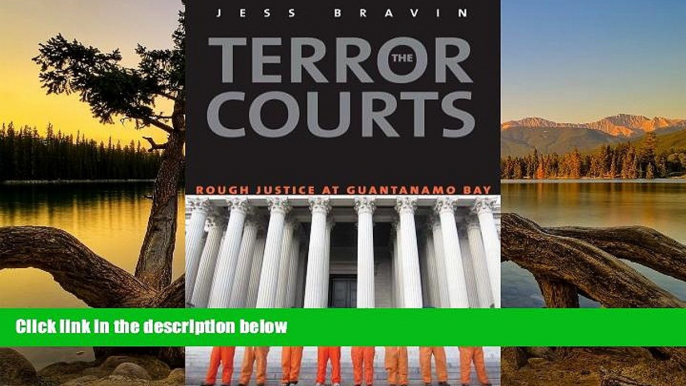 Big Deals  The Terror Courts: Rough Justice at Guantanamo Bay  Full Read Most Wanted