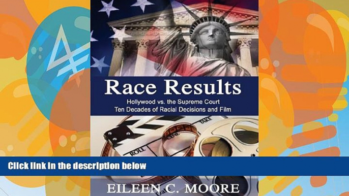 Big Deals  Race Results: Hollywood vs the Supreme Court; Ten Decades of Racial Decisions and Film