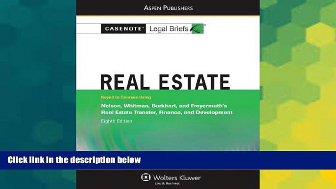 READ FULL  Real Estate: Nelson Whitman Burkhart   Freyermuth 8e (Casenote Legal Briefs)  Premium