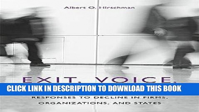 [Ebook] Exit, Voice, and Loyalty: Responses to Decline in Firms, Organizations, and States