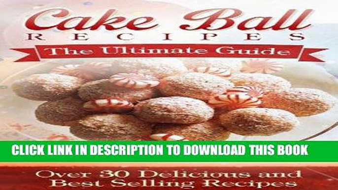 Ebook Cake Ball Recipes: The Ultimate Collection - Over 30 Delicious   Best Selling Recipes Free