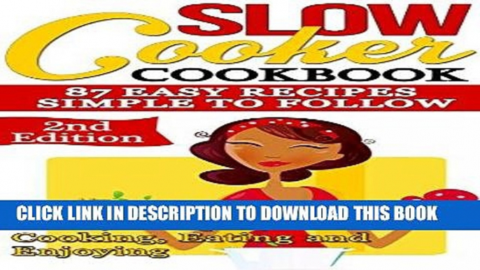 Ebook Slow Cooker: Cookbook: 87 Easy Recipes - Simple to Follow: Food, Recipes, Cooking, Eating