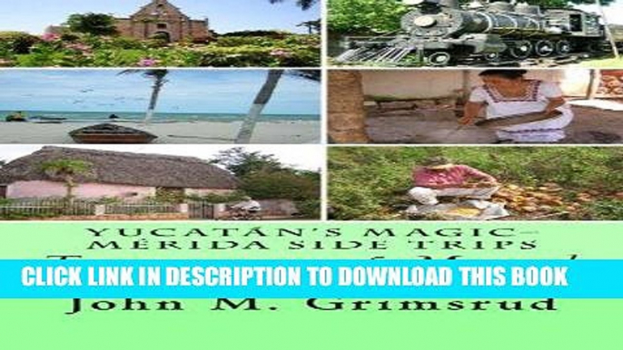 Best Seller YucatÃ¡n s Magic-MÃ©rida Side Trips: Treasures of Mayab Free Read