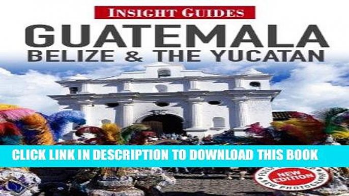 Ebook Insight Guides: Guatemala, Belize and The YucatÃ¡n Free Read