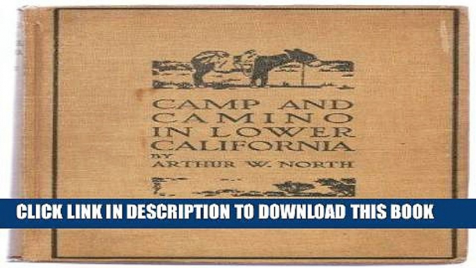 Best Seller Camp and camino in Lower California;: A record of the adventures of the author while