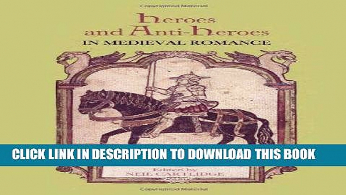 [Free Read] Heroes and Anti-Heroes in Medieval Romance Full Online