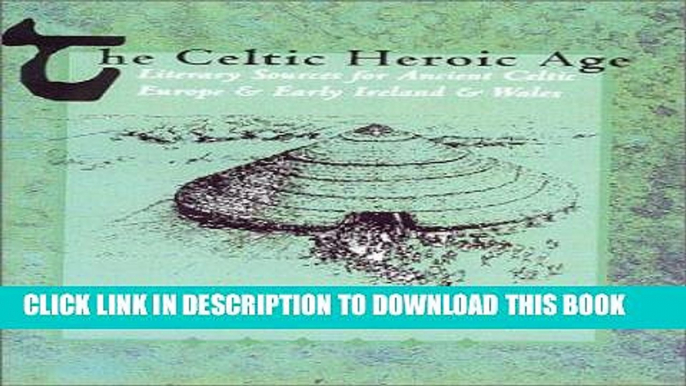 [Free Read] The Celtic Heroic Age: Literary Sources for Ancient Celtic Europe and Early Ireland