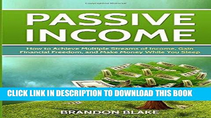 [Ebook] Passive Income: How to Achieve Multiple Streams of Income, Gain Financial Freedom, and