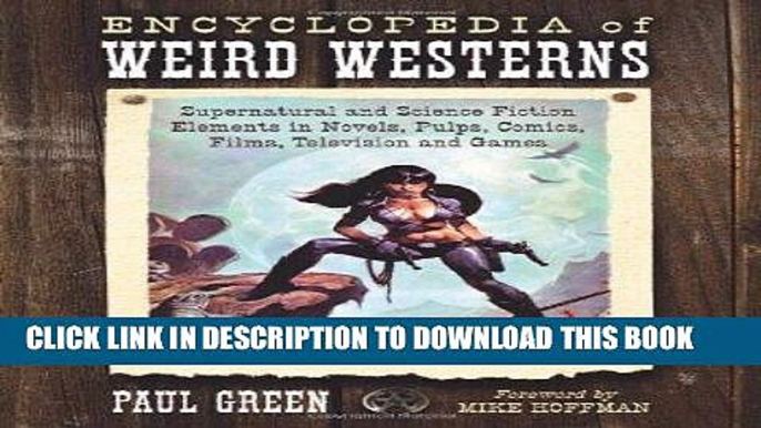 Read Now Encyclopedia of Weird Westerns: Supernatural and Science Fiction Elements in Novels,