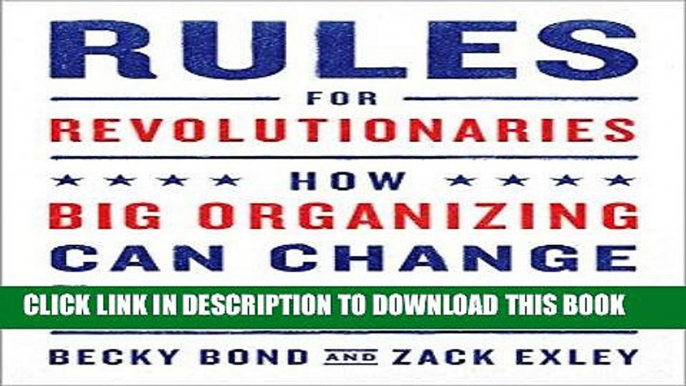 [EBOOK] DOWNLOAD Rules for Revolutionaries: How Big Organizing Can Change Everything READ NOW