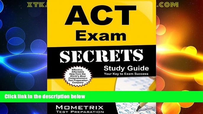 complete  ACT Exam Secrets Study Guide: ACT Test Review for the ACT Test