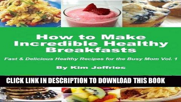 Best Seller How to Make Incredible Healthy Breakfasts - Fast   Delicious Healthy Recipes for the