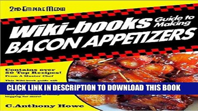 Ebook WIKI-BOOKSÂ® Guide To MAKING BACON APPETIZERS - VOLUME 1 Free Read