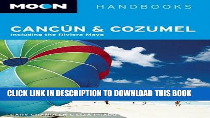 Ebook Moon CancÃºn and Cozumel: Including the Riviera Maya (Moon Handbooks) Free Read