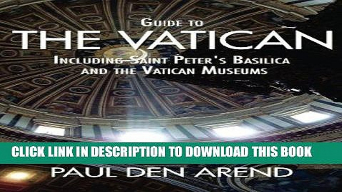 Best Seller Guide to the Vatican: Including Saint Peter s Basilica and the Vatican Museums Free Read