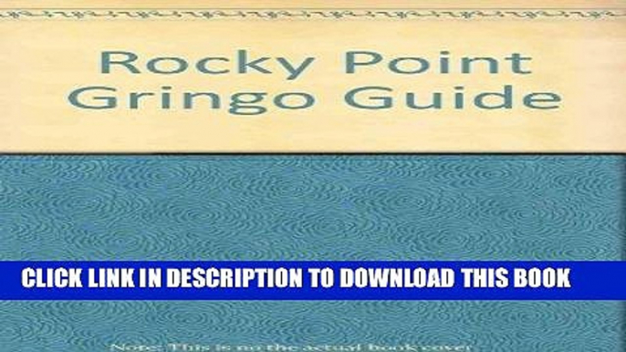 Ebook The Rocky Point Gringo Guide : A Travel Guide to Puerto Penasco Mexico by Mary Weil