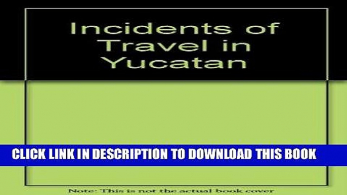 Ebook Incidents of Travel in Yucatan Free Read