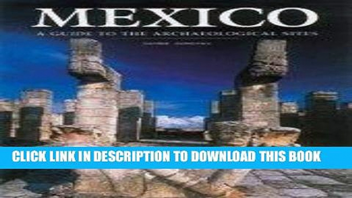 Best Seller Mexico: A Guide to the Archaeological Sites Free Read