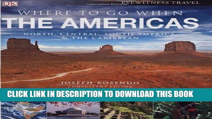 Ebook Where To Go When: The Americas (Dk Eyewitness Travel Guides) (Dk Eyewitness Travel Guides)