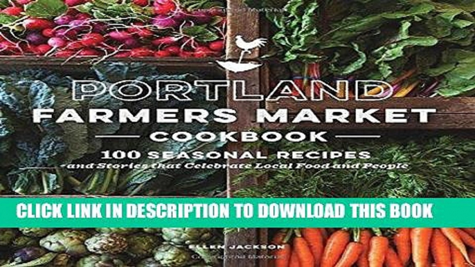 Best Seller Portland Farmers Market Cookbook: 100 Seasonal Recipes and Stories that Celebrate