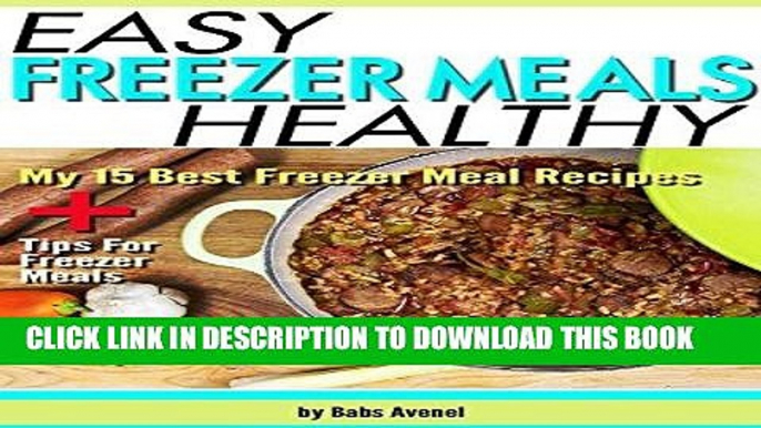 Best Seller Easy Healthy Freezer Meals: My 15 Best Freezer Meal Recipes + Tips For Freezer Meals