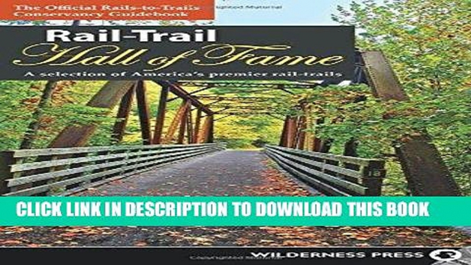 Ebook Rail-Trail Hall of Fame: A selection of America s premier rail-trails Free Read