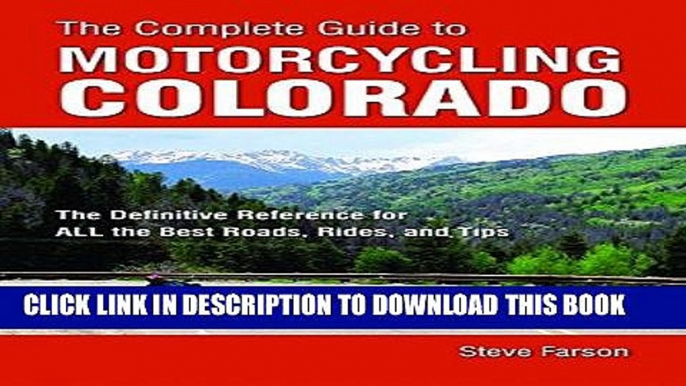 Best Seller The Complete Guide to Motorcycling Colorado: The Definitive Reference for ALL the Best