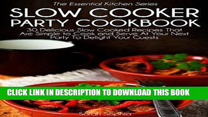 Best Seller Slow Cooker Party Cookbook: 30 Delicious Slow Cooked Recipes That Are Simple to Cook