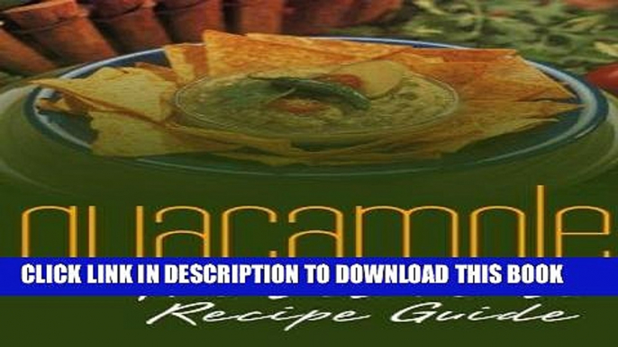 Ebook Guacamole Recipes: The Ultimate Collection - Over 30 Delicious   Best Selling Recipes Free