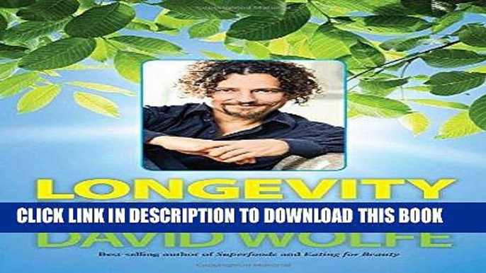 Ebook Longevity Now: A Comprehensive Approach to Healthy Hormones, Detoxification, Super Immunity,