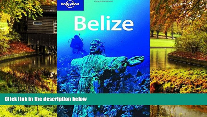 Must Have  Lonely Planet Belize (Country Travel Guide)  READ Ebook Full Ebook