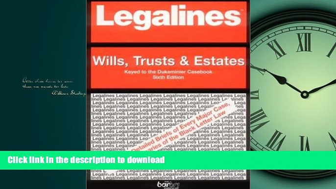 READ THE NEW BOOK Legalines: Wills, Trusts, and Estates: Adaptable to Sixth Edition of the