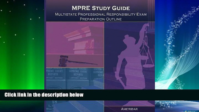 FAVORITE BOOK  MPRE Study Guide: Multistate Professional Responsibility Examination Outline Study