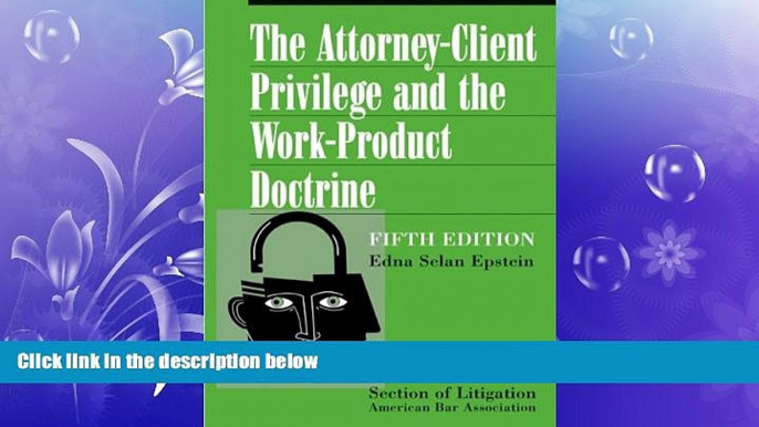 behold  The Attorney-Client Privilege and the Work-Product Doctrine, Fifth Edition (2 volume set)