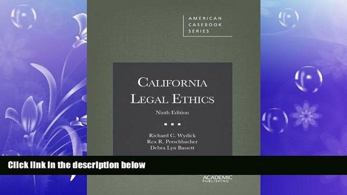 complete  California Legal Ethics (American Casebook Series)