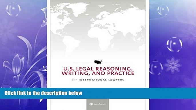 complete  U.S. Legal Reasoning, Writing, and Practice for International Lawyers (2014)