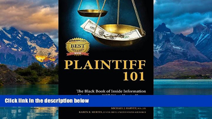 Big Deals  Plaintiff 101: The Black Book of Inside Information Your Lawyer Will Want You to Know