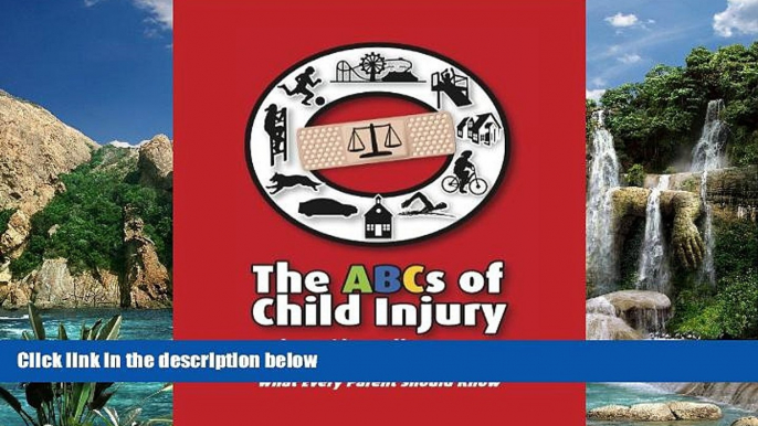 Books to Read  The ABCs of Child Injury - Legal Rights of the Injured Child - What Every Parent