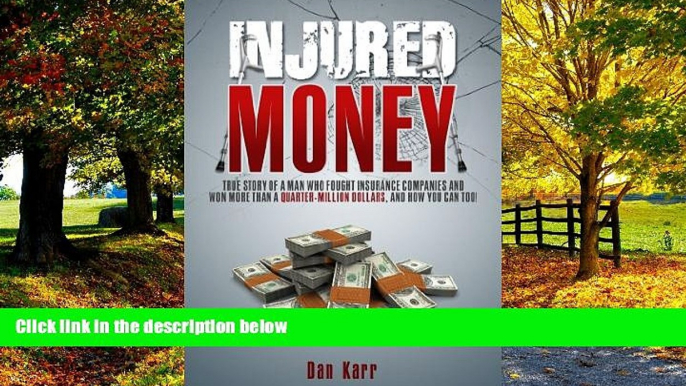 Big Deals  Injured Money: True Story of a Man Who Fought Insurance Companies and Won More Than a