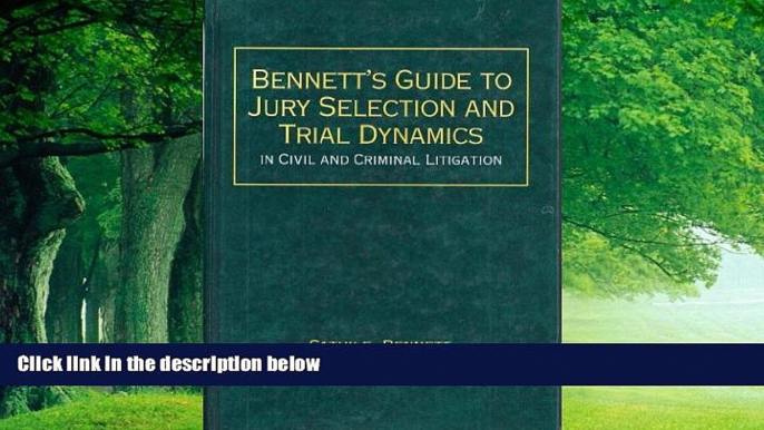 Big Deals  Bennett s guide to jury selection and trial dynamics in civil and criminal litigation