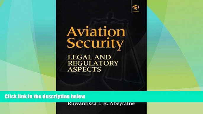 Big Deals  Aviation Security: Legal and Regulatory Aspects  Best Seller Books Best Seller