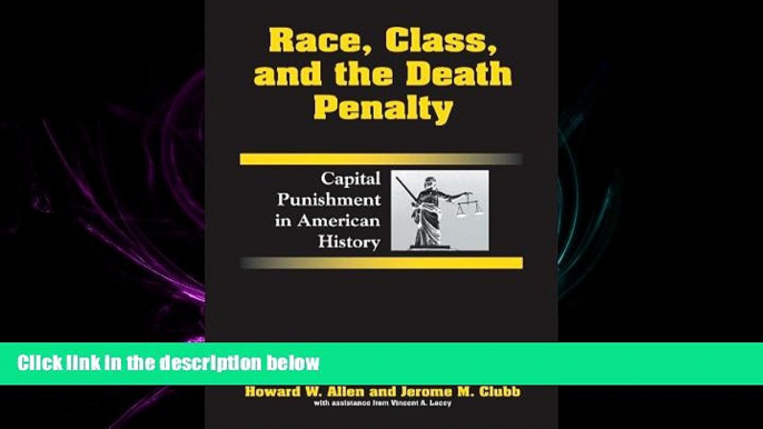 read here  Race, Class, and the Death Penalty: Capital Punishment in American History