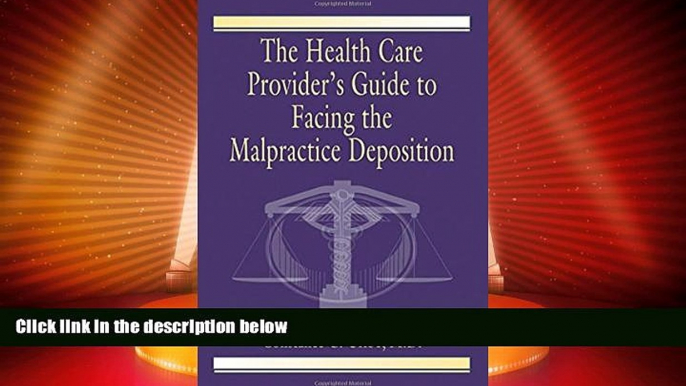 read here  The Health Care Provider s Guide to Facing the Malpractice Deposition